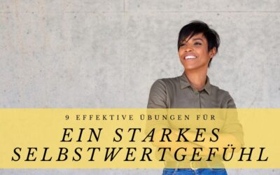 9 effektive Übungen für ein starkes Selbstwertgefühl