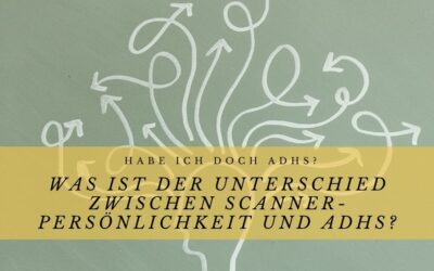 Was ist der Unterschied zwischen Scanner-Persönlichkeit und ADHS? Habe ich doch ADHS?