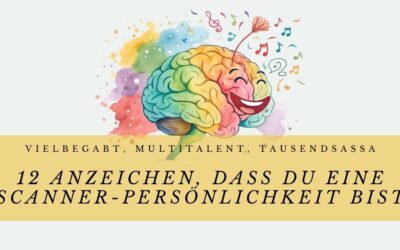 Vielbegabt, Multitalent und Tausendsassa: 12 Anzeichen, dass du eine Scanner-Persönlichkeit bist